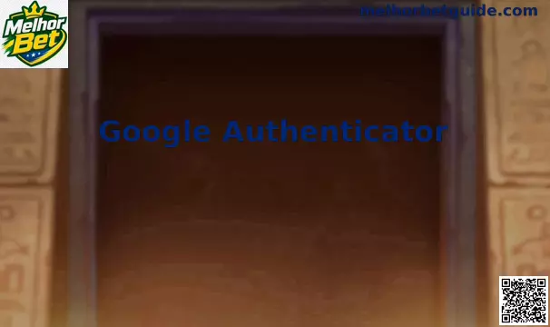 Interface de proteção e segurança digital com Google Authenticator na Melhor Bet