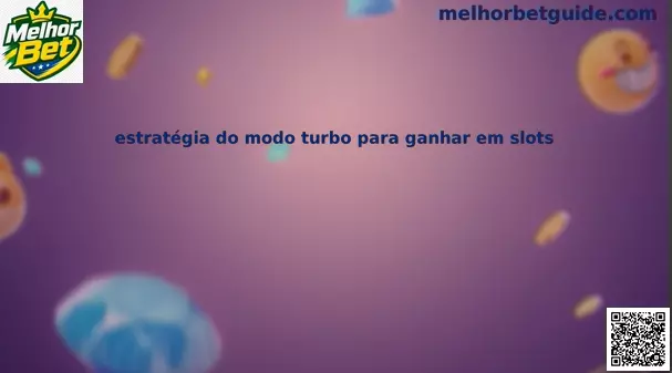 Estratégia do modo turbo para ganhar em slots