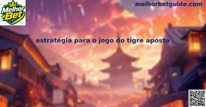 estratégia jogo do tigre aposta
