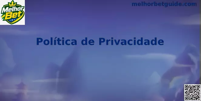 Privacidade Melhor Bet